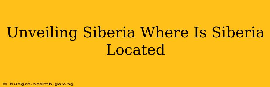Unveiling Siberia Where Is Siberia Located