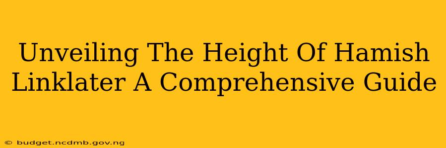 Unveiling The Height Of Hamish Linklater A Comprehensive Guide