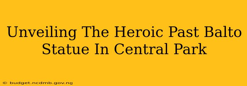 Unveiling The Heroic Past Balto Statue In Central Park
