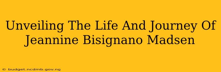 Unveiling The Life And Journey Of Jeannine Bisignano Madsen