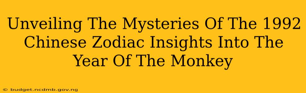 Unveiling The Mysteries Of The 1992 Chinese Zodiac Insights Into The Year Of The Monkey