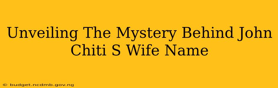 Unveiling The Mystery Behind John Chiti S Wife Name