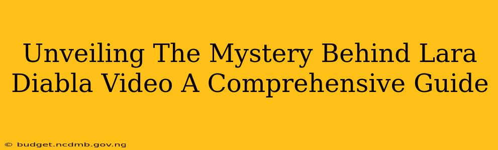 Unveiling The Mystery Behind Lara Diabla Video A Comprehensive Guide