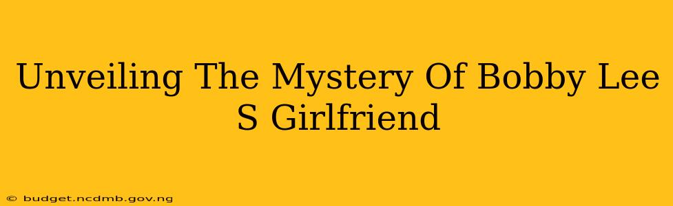 Unveiling The Mystery Of Bobby Lee S Girlfriend