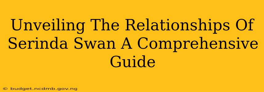 Unveiling The Relationships Of Serinda Swan A Comprehensive Guide