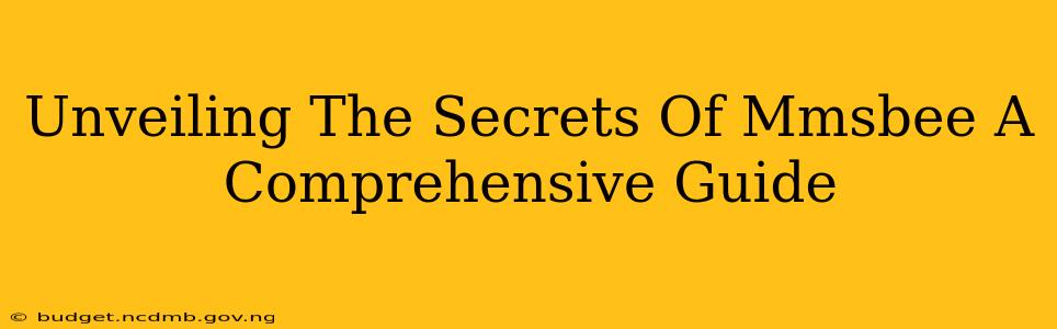 Unveiling The Secrets Of Mmsbee A Comprehensive Guide