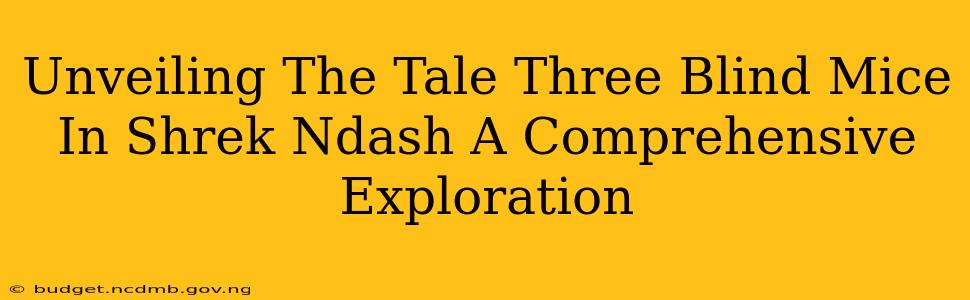 Unveiling The Tale Three Blind Mice In Shrek Ndash A Comprehensive Exploration