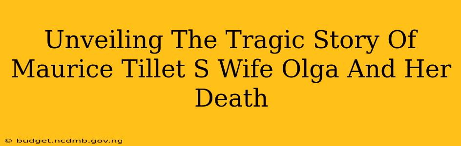 Unveiling The Tragic Story Of Maurice Tillet S Wife Olga And Her Death