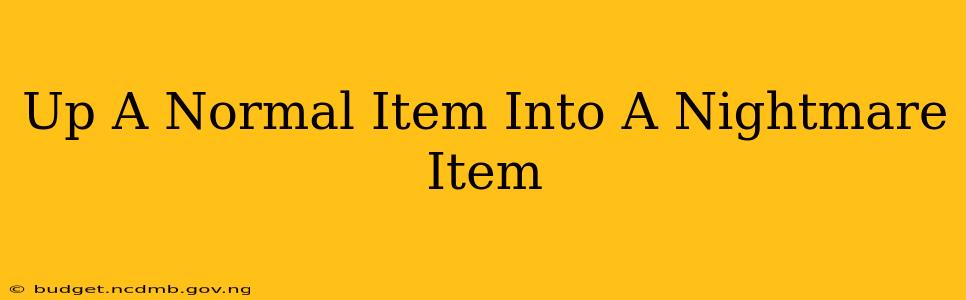 Up A Normal Item Into A Nightmare Item