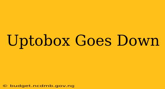 Uptobox Goes Down