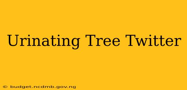 Urinating Tree Twitter