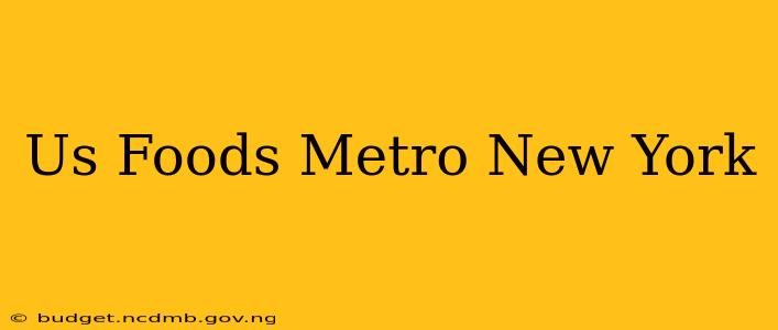 Us Foods Metro New York