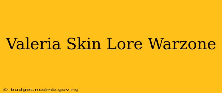 Valeria Skin Lore Warzone