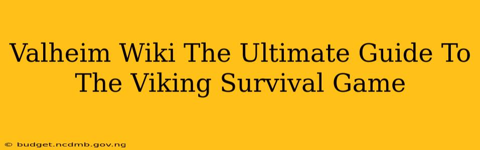 Valheim Wiki The Ultimate Guide To The Viking Survival Game