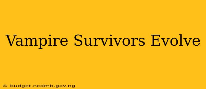 Vampire Survivors Evolve