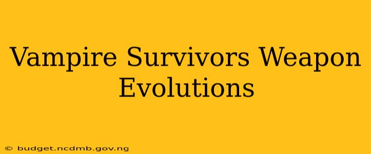 Vampire Survivors Weapon Evolutions