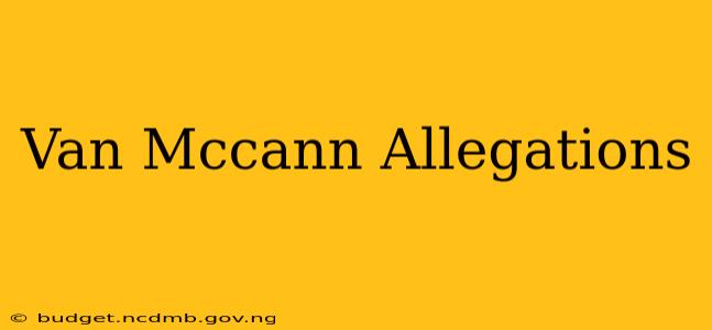 Van Mccann Allegations
