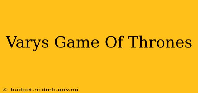 Varys Game Of Thrones