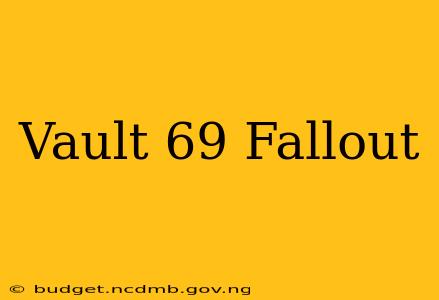 Vault 69 Fallout