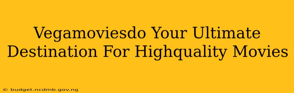 Vegamoviesdo Your Ultimate Destination For Highquality Movies