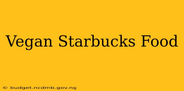 Vegan Starbucks Food