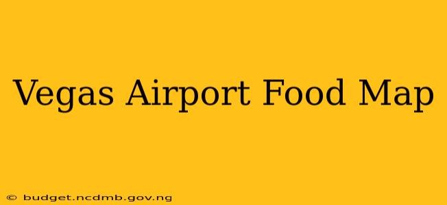 Vegas Airport Food Map