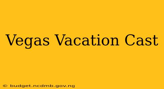 Vegas Vacation Cast