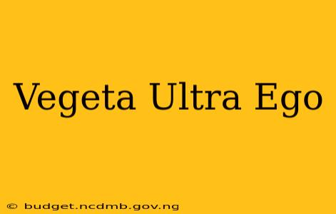 Vegeta Ultra Ego