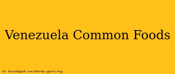 Venezuela Common Foods