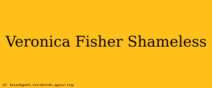 Veronica Fisher Shameless