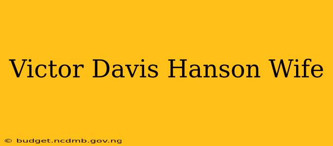 Victor Davis Hanson Wife