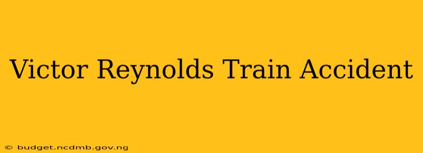 Victor Reynolds Train Accident