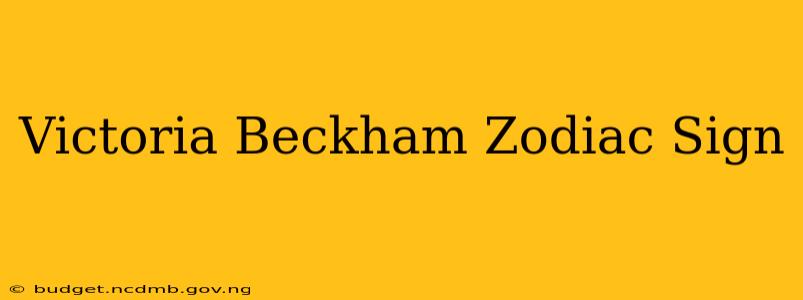 Victoria Beckham Zodiac Sign