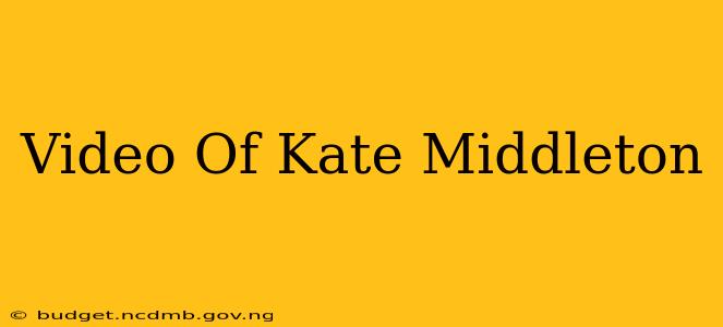 Video Of Kate Middleton