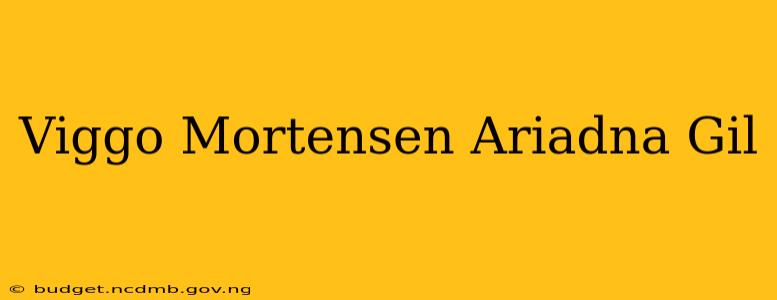 Viggo Mortensen Ariadna Gil