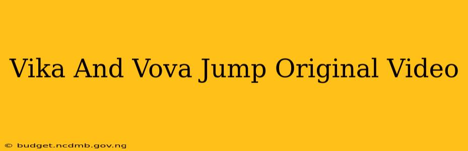 Vika And Vova Jump Original Video