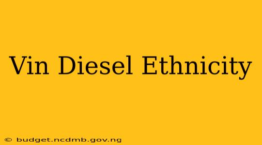 Vin Diesel Ethnicity