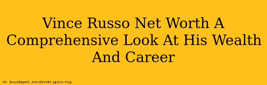 Vince Russo Net Worth A Comprehensive Look At His Wealth And Career