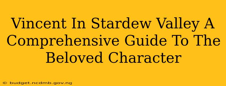 Vincent In Stardew Valley A Comprehensive Guide To The Beloved Character