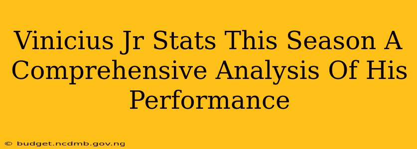 Vinicius Jr Stats This Season A Comprehensive Analysis Of His Performance