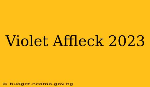Violet Affleck 2023