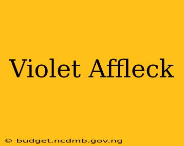 Violet Affleck