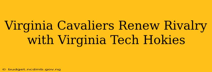 Virginia Cavaliers Renew Rivalry with Virginia Tech Hokies