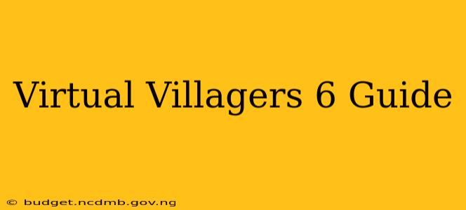 Virtual Villagers 6 Guide