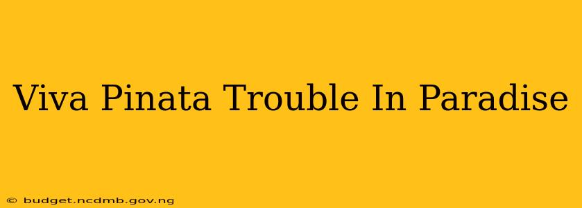 Viva Pinata Trouble In Paradise