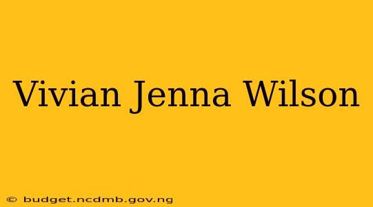 Vivian Jenna Wilson