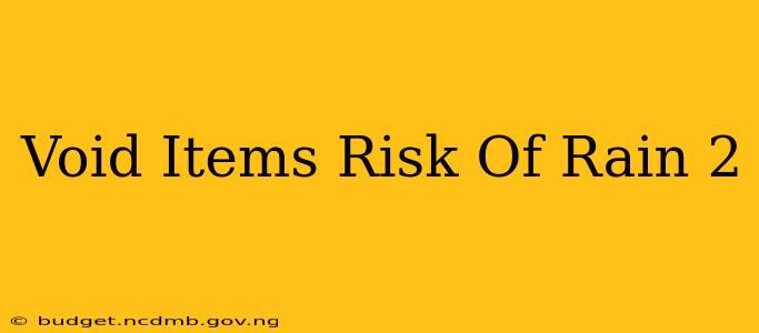 Void Items Risk Of Rain 2