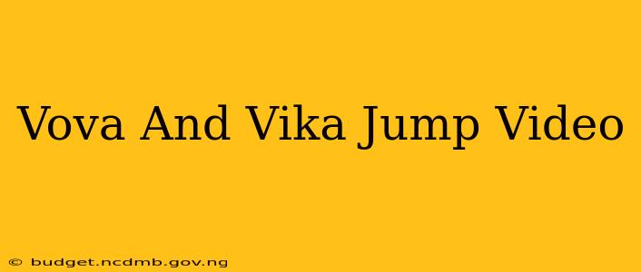 Vova And Vika Jump Video