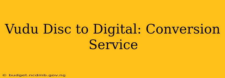 Vudu Disc to Digital: Conversion Service