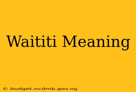 Waititi Meaning